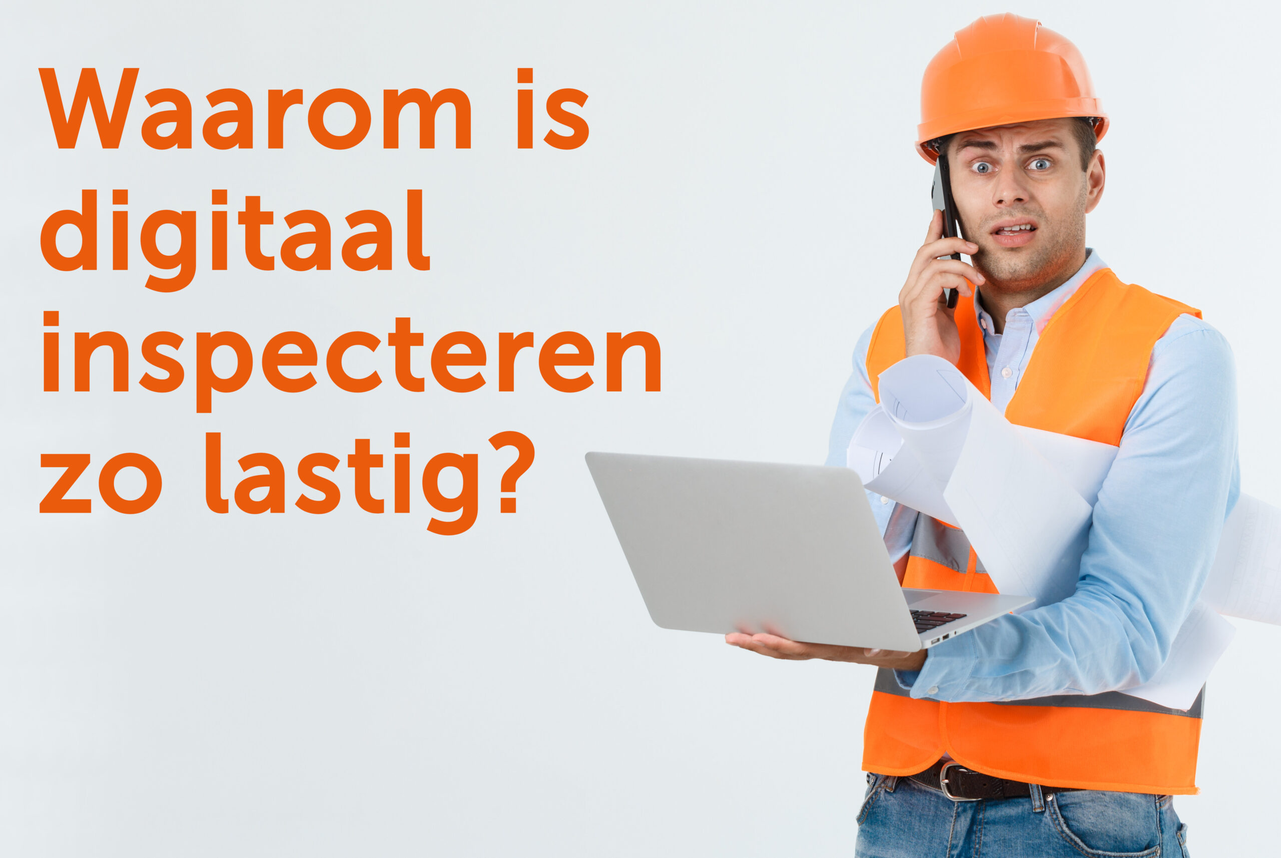 Waarom is digitaal inspecteren lastig